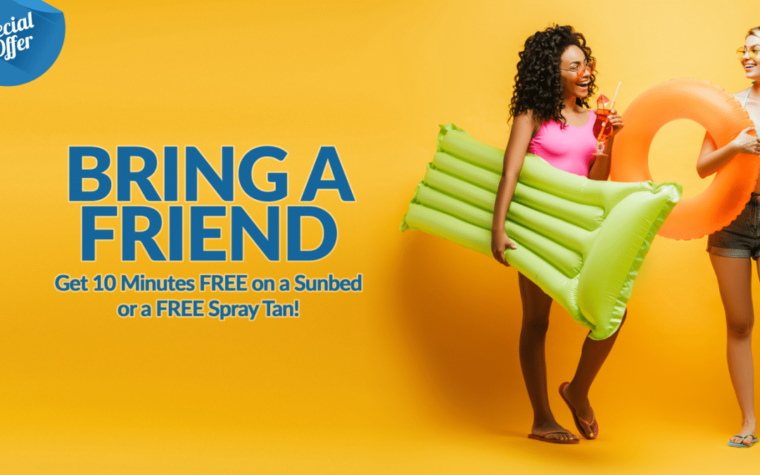 Bring a Friend and Get Free Sunbed Minutes or a Free Spray Tan
